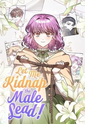 Cover of Let Me Kidnap the Male Lead!